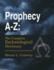 Prophecy Az the Complete Eschatological Dictionary