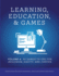 Learning, Education, & Games: Volume Four: : 50 Games to Use for Inclusion, Equity, and Justice
