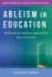 Ableism in Education: Rethinking School Practices and Policies (Equity and Social Justice in Education)