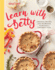 Betty Crocker Learn With Betty: Essential Recipes and Techniques to Become a Confident Cook (Betty Crocker Cooking)