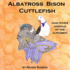 Albatross, Bison, Cuttlefish and Other Animals of the Alphabet