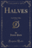 Halves, Vol 3 of 3 and Other Tales Classic Reprint