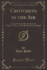 Crotchets in the Air Or, an Unscientific Account of a Balloontrip, in a Familiar Letter to a Friend Classic Reprint