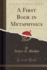 A First Book in Metaphysics Classic Reprint