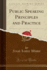 Public Speaking Principles and Practice Classic Reprint