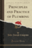 Principles and Practice of Plumbing Classic Reprint