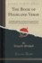 The Book of Highland Verse an English Anthology, Consisting of a Translations From Gaelic B English Verse Relating to the Highlands Edited, Notes on the Gaelic Poets Classic Reprint