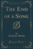 The End of a Song (Classic Reprint)