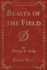 Beasts of the Field Classic Reprint