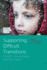 Supporting Difficult Transitions: Children, Young People and Their Carers (Transitions in Childhood and Youth)