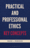 Practical and Professional Ethics: Key Concepts