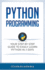 Python Programming Your Step By Step Guide to Easily Learn Python in 7 Days