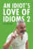 An Idiot's Love of Idioms 2