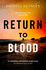 Return to Blood: From the award-winning author of BETTER THE BLOOD comes the gripping new Hana Westerman thriller