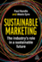 Sustainable Marketing: The Industry's Role in a Sustainable Future