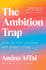 The Ambition Trap: How to Stop Chasing and Start Living