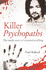 Killer Psychopaths: the Inside Story of Criminal Profiling (True Criminals)