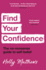 Find Your Confidence: the No-Nonsense Guide to Self-Belief