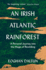 An Irish Atlantic Rainforest: a Personal Journey Into the Magic of Rewilding