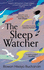 The Sleep Watcher: the Luminous New Novel From Costa-Shortlisted Author Rowan Hisayo Buchanan