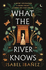What the River Knows