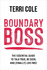 Boundary Boss: The Essential Guide to Talk True, Be Seen, and (Finally) Live Free