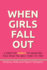 When Girls Fall Out: A guide for parents of daughters told from the girls' point of view