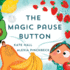 The Magic Pause Button: An inspiring children's story about saving food and money