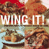 Wing It! : Delectable Recipes for Everyone's Favorite Bar Snack