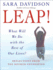 Leap! : What Will We Do With the Rest of Our Lives?