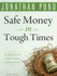 Safe Money in Tough Times: Everything You Need to Know to Survive the Financial Crisis