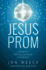 Jesus Prom: Life Gets Fun When You Love People Like God Does