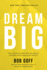Dream Big: Know What You Want Why You Want It and What You