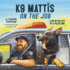 K9 Mattis on the Job Format: Hardcover