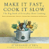 Make It Fast, Cook It Slow