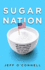 Sugar Nation: the Hidden Truth Behind AmericaS Deadliest Habit and the Simple Way to Beat It