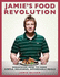 Jamie's Food Revolution: Rediscover How to Cook Simple, Delicious, Affordable Meals