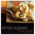 Simply Suppers: Easy Comfort Food Your Whole Family Will Love