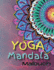 Yoga Mandala Malbuch: Yoga Und Meditation Malbuch Fr Erwachsene Mit Yogaposen Und Mandalas (German Edition)