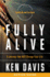 Fully Alive Action Guide: a Journey That Will Change Your Life