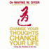 Change Your Thoughts-Change Your Life: Living the Wisdom of the Tao