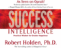 Success Intelligence: Essential Lessons and Practices From the World's Leading Coaching Program on Authentic Success