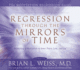 Regression Through the Mirrors of Time (Meditation Regression)