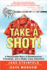 Take a Shot! : a Remarkable Story of Perseverance, Friendship, and a Really Crazy Adventure