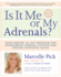 Is It Me Or My Adrenals? : Your Proven 30-Day Program for Overcoming Adrenal Fatigue and Feeling Fantastic