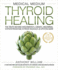 Medical Medium Thyroid Healing: the Truth Behind Hashimoto's, Graves', Insomnia, Hypothyroidism, Thyroid Nodules & Epstein-Barr (Medical Medium, 3)
