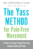 Yass Method for Pain-Free Movement a Guide to Easing Through Your Day Without Aches and Pains