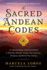 The Sacred Andean Codes: 10 Shamanic Initiations to Heal Past Wounds, Awaken Your Conscious Evolution, and Reveal Your Destiny