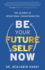 Be Your Future Self Now: the Science of Intentional Transformation