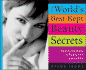 The World's Best-Kept Beauty Secrets: What Really Works in Beauty, Diet and Fashion